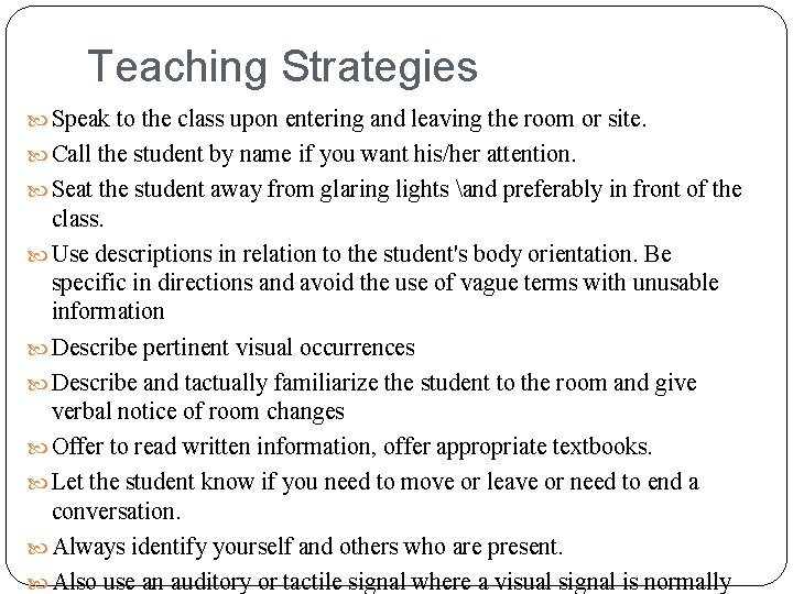 Teaching Strategies Speak to the class upon entering and leaving the room or site.