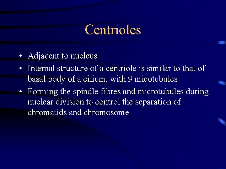 Centrioles • Adjacent to nucleus • Internal structure of a centriole is similar to