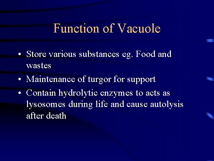 Function of Vacuole • Store various substances eg. Food and wastes • Maintenance of