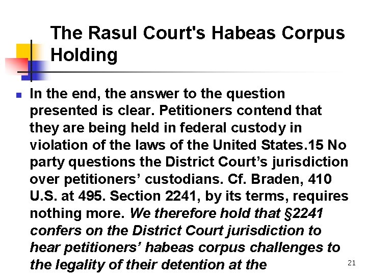 The Rasul Court's Habeas Corpus Holding n In the end, the answer to the