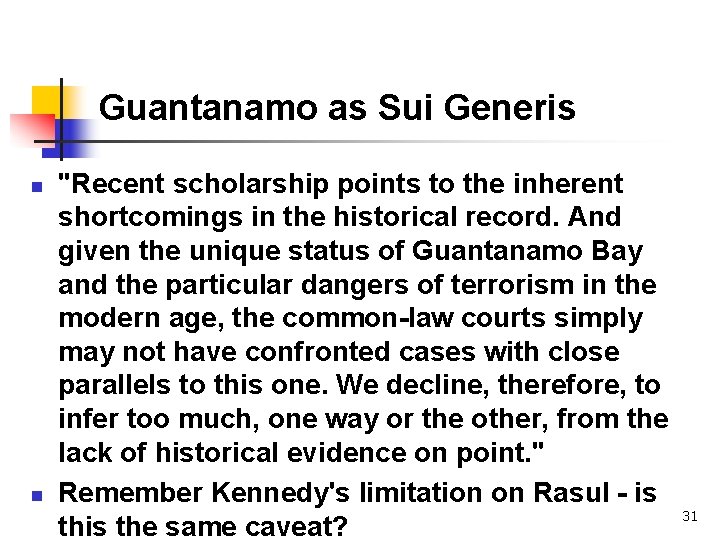 Guantanamo as Sui Generis n n "Recent scholarship points to the inherent shortcomings in