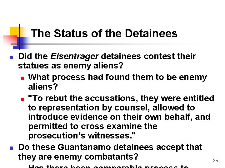 The Status of the Detainees n n Did the Eisentrager detainees contest their statues