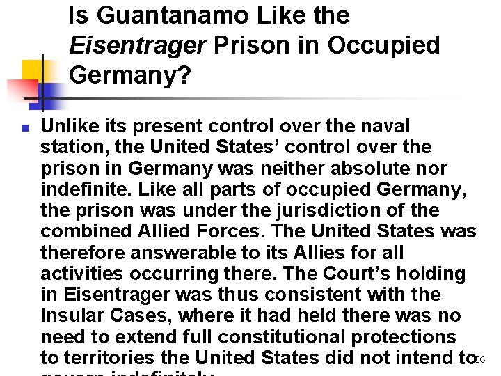 Is Guantanamo Like the Eisentrager Prison in Occupied Germany? n Unlike its present control