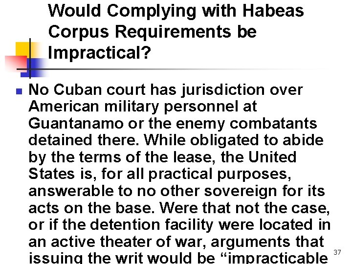 Would Complying with Habeas Corpus Requirements be Impractical? n No Cuban court has jurisdiction