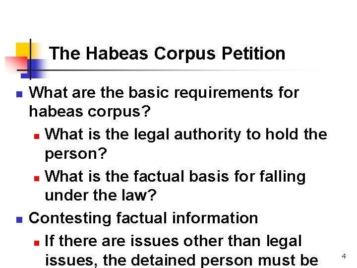 The Habeas Corpus Petition n n What are the basic requirements for habeas corpus?