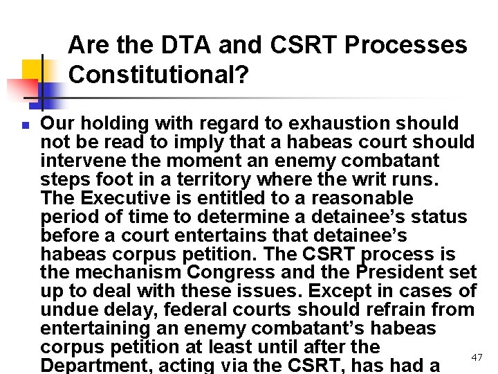 Are the DTA and CSRT Processes Constitutional? n Our holding with regard to exhaustion