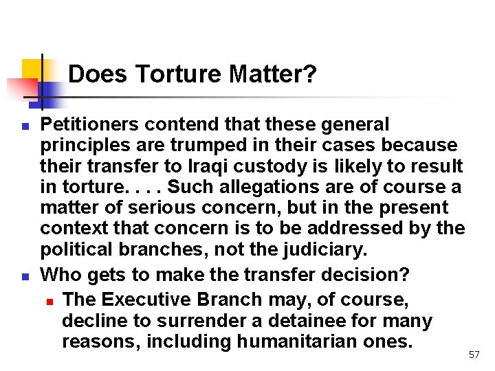 Does Torture Matter? n n Petitioners contend that these general principles are trumped in