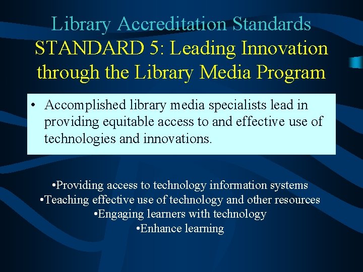 Library Accreditation Standards STANDARD 5: Leading Innovation through the Library Media Program • Accomplished