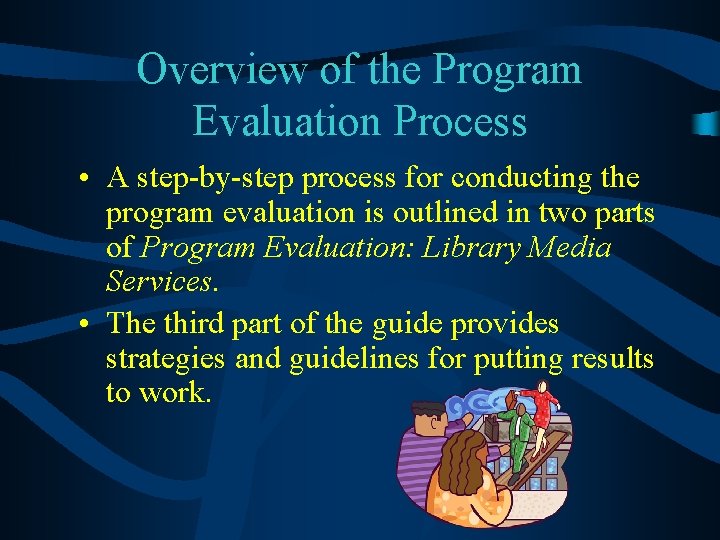 Overview of the Program Evaluation Process • A step-by-step process for conducting the program