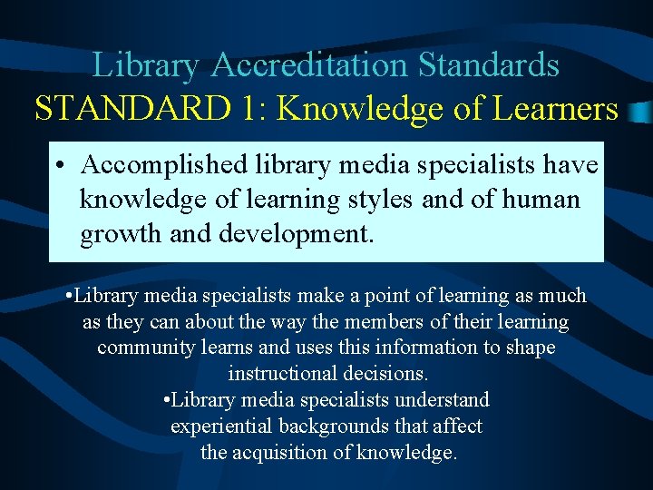 Library Accreditation Standards STANDARD 1: Knowledge of Learners • Accomplished library media specialists have