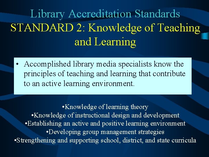 Library Accreditation Standards STANDARD 2: Knowledge of Teaching and Learning • Accomplished library media
