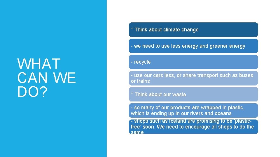 * Think about climate change - we need to use less energy and greenergy