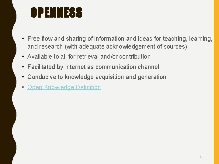 OPENNESS • Free flow and sharing of information and ideas for teaching, learning, and