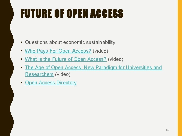 FUTURE OF OPEN ACCESS • Questions about economic sustainability • Who Pays For Open