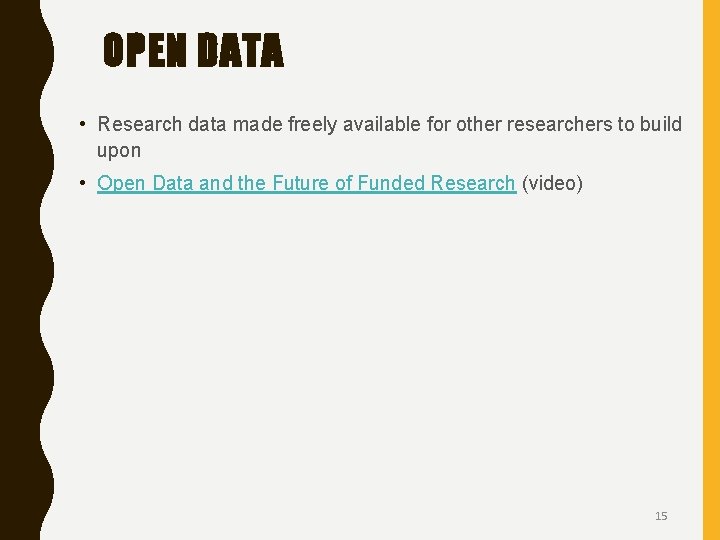 OPEN DATA • Research data made freely available for other researchers to build upon