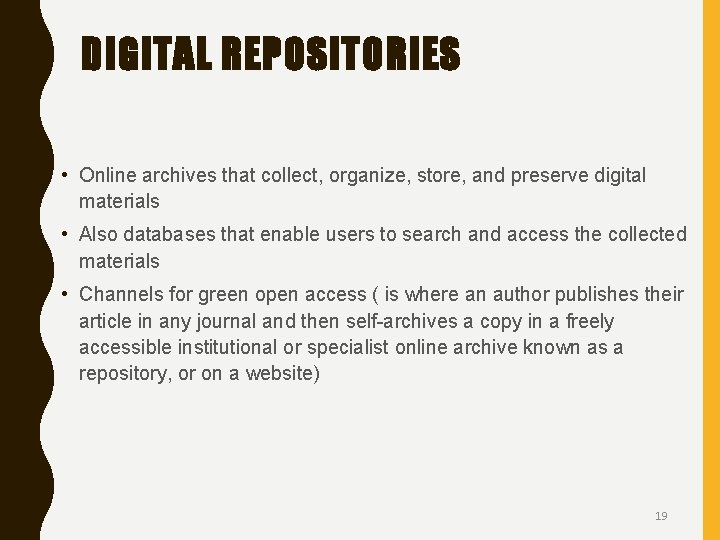 DIGITAL REPOSITORIES • Online archives that collect, organize, store, and preserve digital materials •