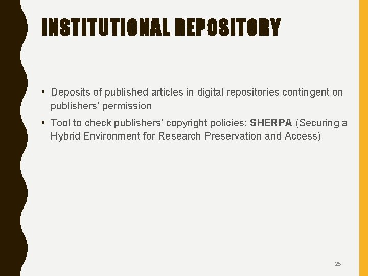 INSTITUTIONAL REPOSITORY • Deposits of published articles in digital repositories contingent on publishers’ permission