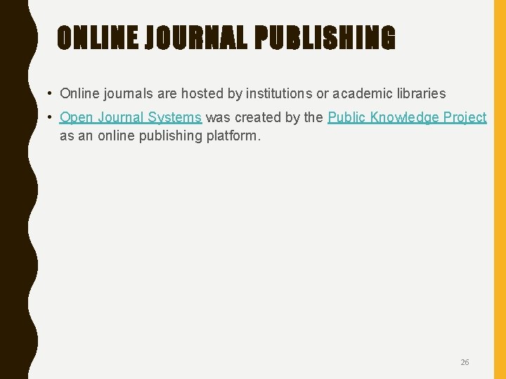 ONLINE JOURNAL PUBLISHING • Online journals are hosted by institutions or academic libraries •