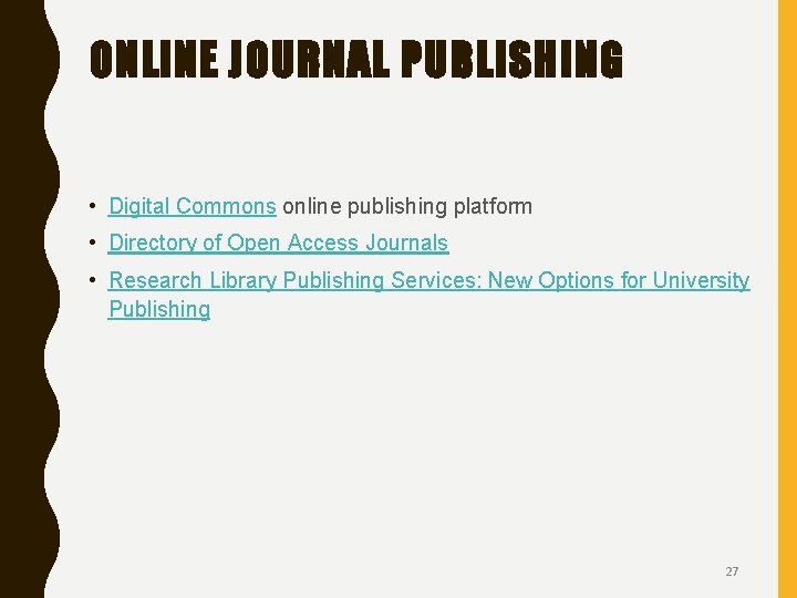ONLINE JOURNAL PUBLISHING • Digital Commons online publishing platform • Directory of Open Access