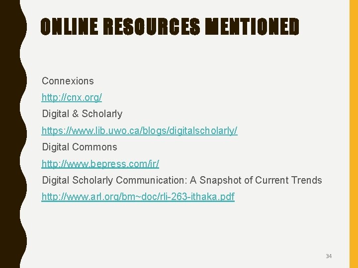 ONLINE RESOURCES MENTIONED Connexions http: //cnx. org/ Digital & Scholarly https: //www. lib. uwo.