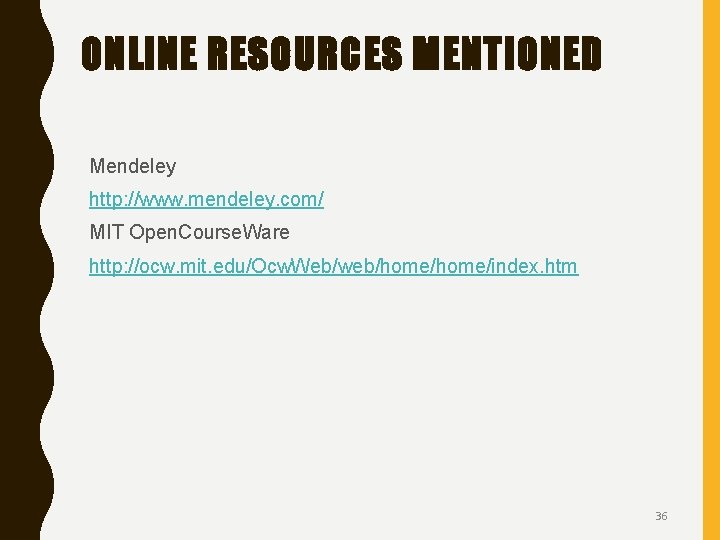 ONLINE RESOURCES MENTIONED Mendeley http: //www. mendeley. com/ MIT Open. Course. Ware http: //ocw.