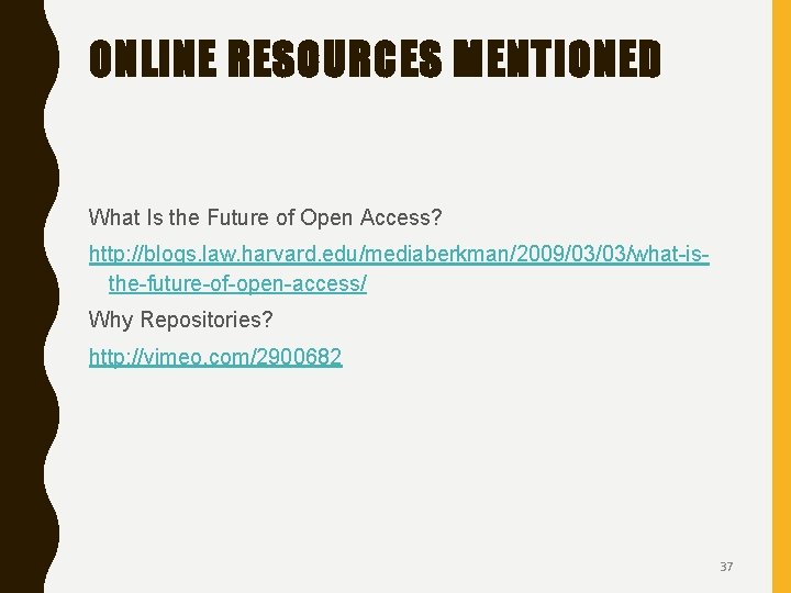 ONLINE RESOURCES MENTIONED What Is the Future of Open Access? http: //blogs. law. harvard.