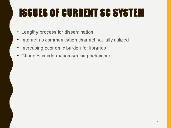 ISSUES OF CURRENT SC SYSTEM • Lengthy process for dissemination • Internet as communication