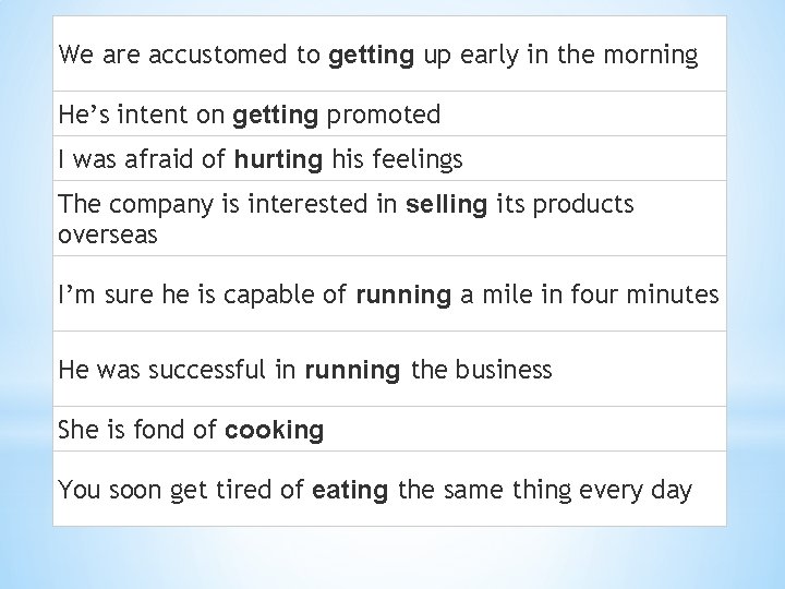 We are accustomed to getting up early in the morning He’s intent on getting