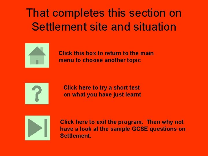 That completes this section on Settlement site and situation Click this box to return