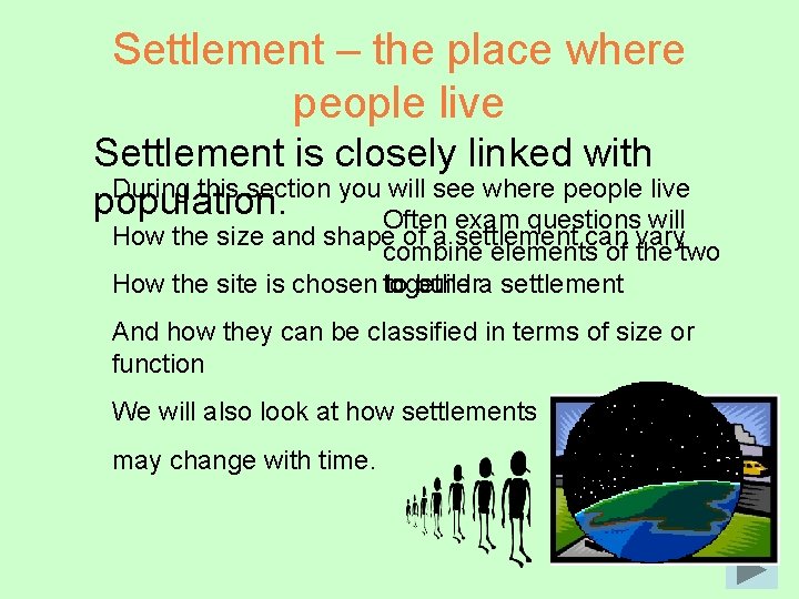 Settlement – the place where people live Settlement is closely linked with During this