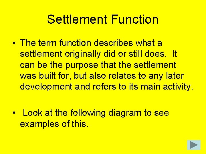 Settlement Function • The term function describes what a settlement originally did or still