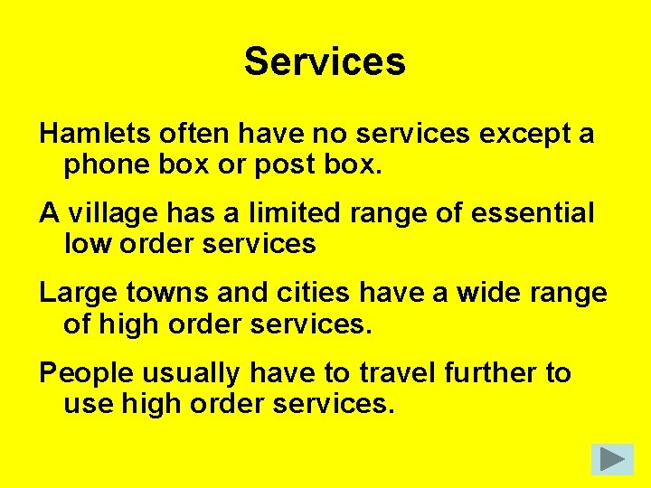 Services Hamlets often have no services except a phone box or post box. A