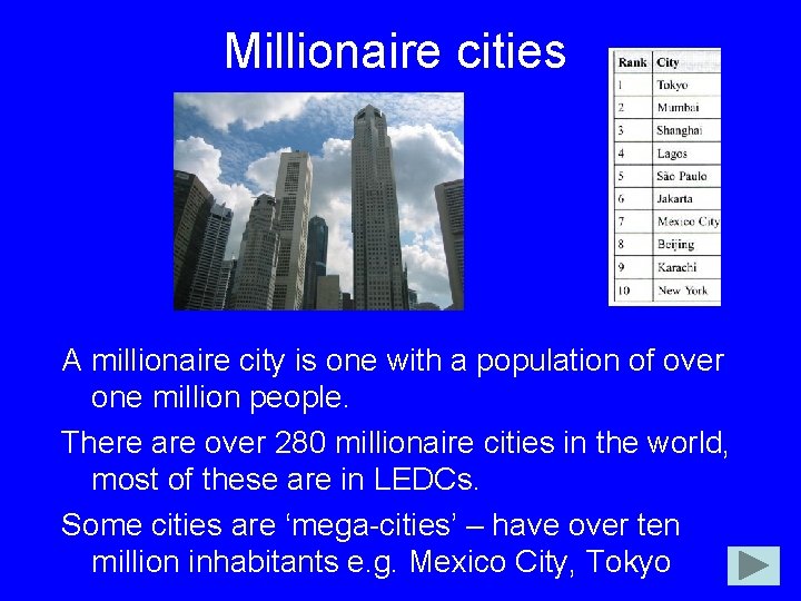 Millionaire cities A millionaire city is one with a population of over one million
