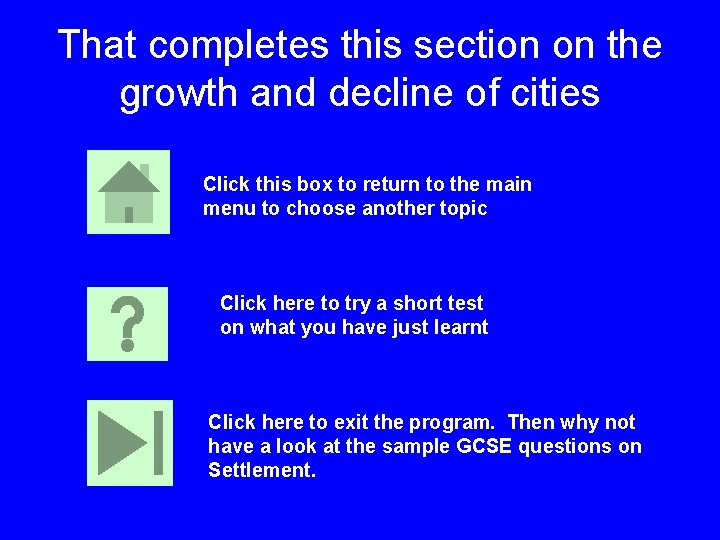 That completes this section on the growth and decline of cities Click this box