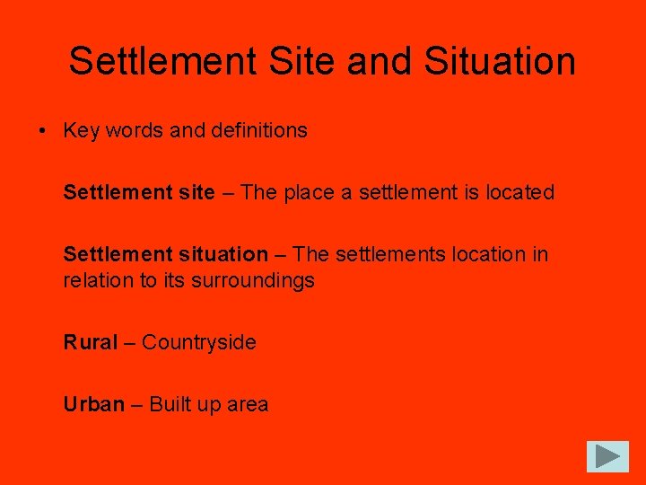 Settlement Site and Situation • Key words and definitions Settlement site – The place