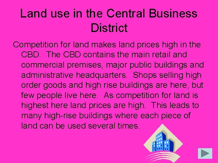 Land use in the Central Business District Competition for land makes land prices high