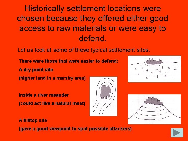 Historically settlement locations were chosen because they offered either good access to raw materials