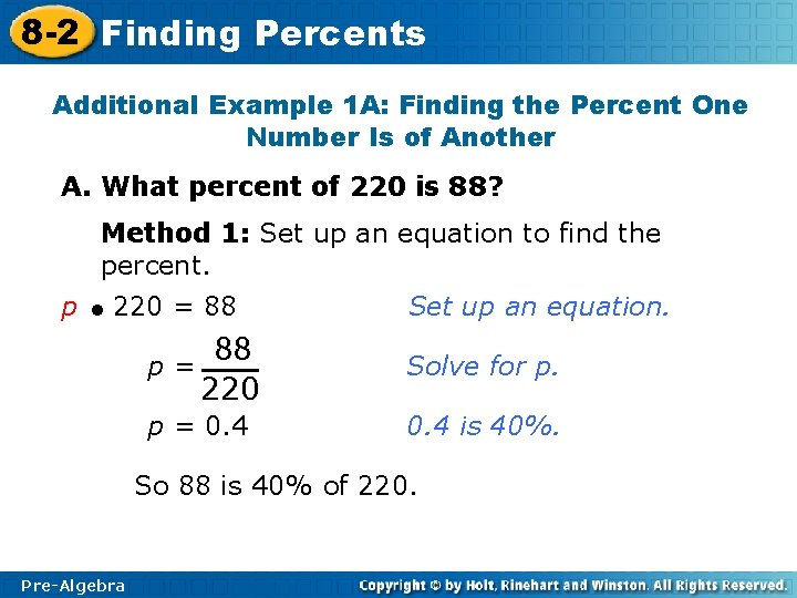 8 -2 Finding Percents Additional Example 1 A: Finding the Percent One Number Is