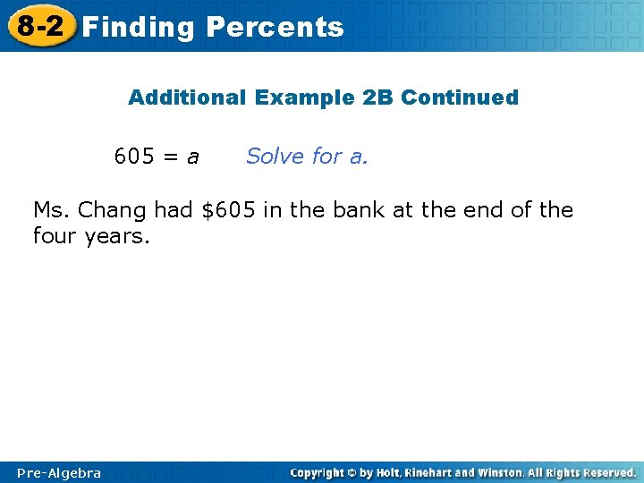 8 -2 Finding Percents Additional Example 2 B Continued 605 = a Solve for