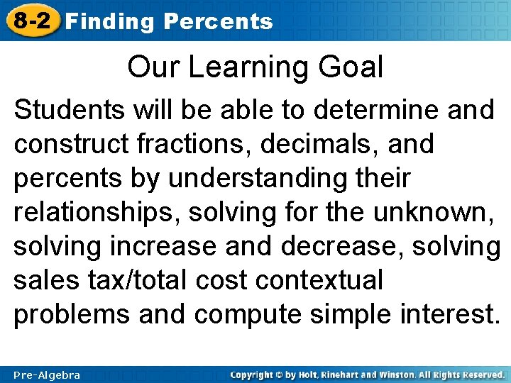 8 -2 Finding Percents Our Learning Goal Students will be able to determine and