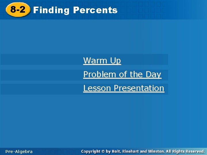 8 -2 Finding. Percents Warm Up Problem of the Day Lesson Presentation Pre-Algebra 