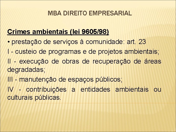 MBA DIREITO EMPRESARIAL Crimes ambientais (lei 9605/98) • prestação de serviços à comunidade: art.
