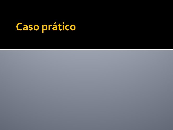 Caso prático 