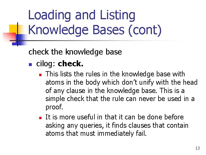 Loading and Listing Knowledge Bases (cont) check the knowledge base n cilog: check. n