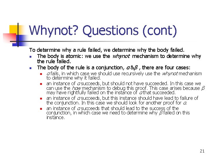 Whynot? Questions (cont) To determine why a rule failed, we determine why the body