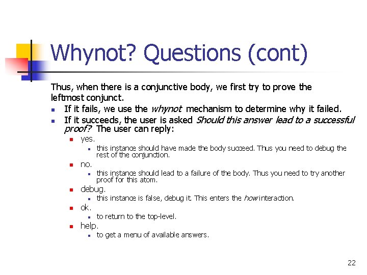 Whynot? Questions (cont) Thus, when there is a conjunctive body, we first try to