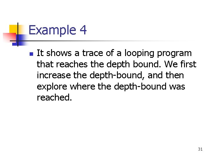 Example 4 n It shows a trace of a looping program that reaches the