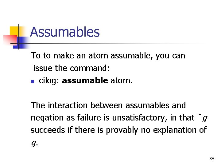 Assumables To to make an atom assumable, you can issue the command: n cilog: