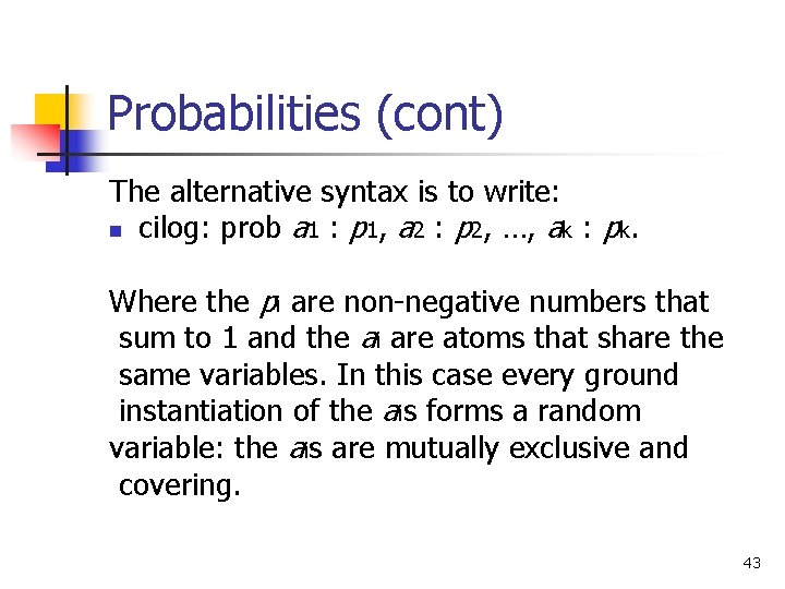 Probabilities (cont) The alternative syntax is to write: n cilog: prob a 1 :