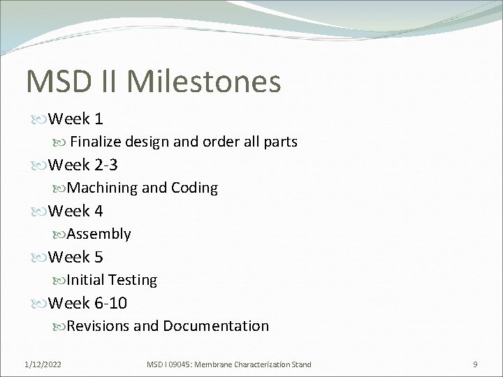 MSD II Milestones Week 1 Finalize design and order all parts Week 2 -3